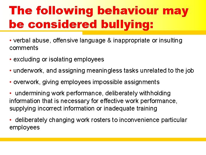 The following behaviour may be considered bullying: • verbal abuse, offensive language & inappropriate