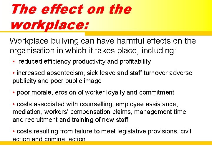 The effect on the workplace: Workplace bullying can have harmful effects on the organisation