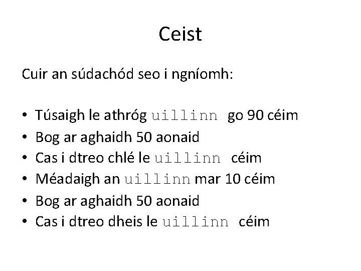 Ceist Cuir an súdachód seo i ngníomh: • • • Túsaigh le athróg uillinn