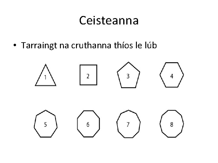 Ceisteanna • Tarraingt na cruthanna thíos le lúb 