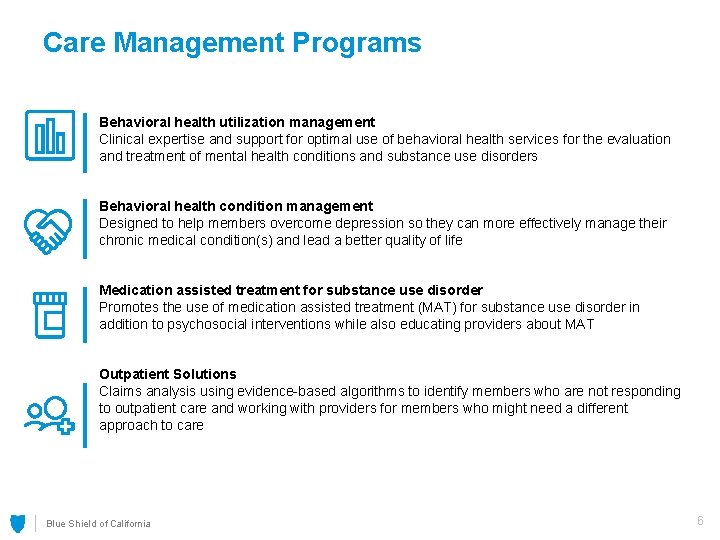 Care Management Programs Behavioral health utilization management Clinical expertise and support for optimal use