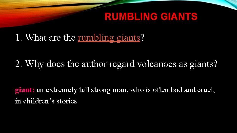 RUMBLING GIANTS 1. What are the rumbling giants? 2. Why does the author regard