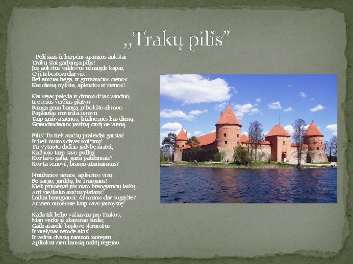 , , Trakų pilis” Pelėsiais ir kerpėm apaugus aukštai Trakų štai garbinga pilis! Jos