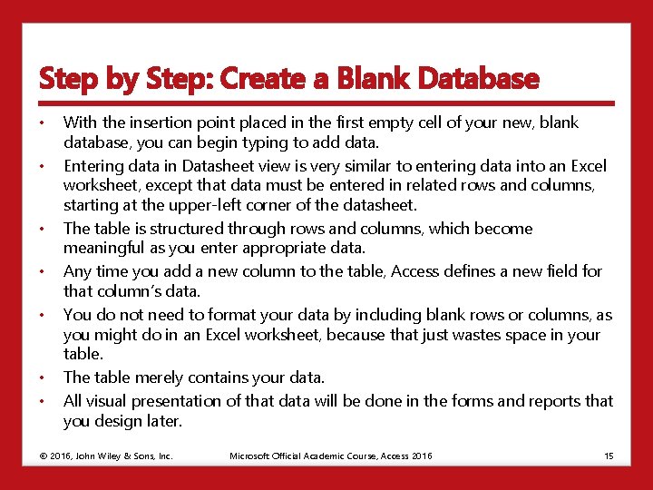 Step by Step: Create a Blank Database • • With the insertion point placed
