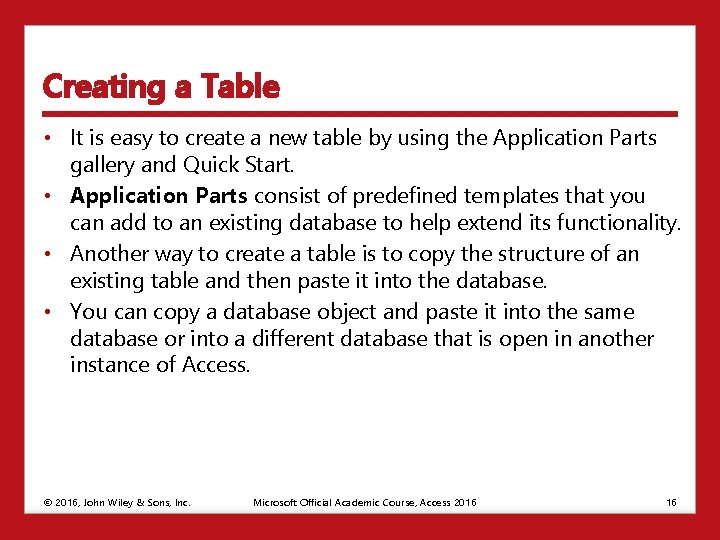 Creating a Table • It is easy to create a new table by using