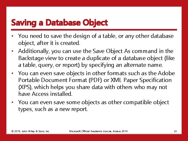 Saving a Database Object • You need to save the design of a table,