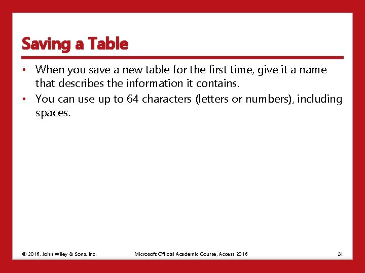 Saving a Table • When you save a new table for the first time,