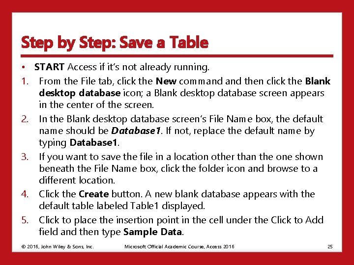 Step by Step: Save a Table • START Access if it’s not already running.