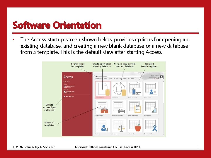 Software Orientation • The Access startup screen shown below provides options for opening an