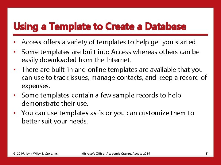 Using a Template to Create a Database • Access offers a variety of templates