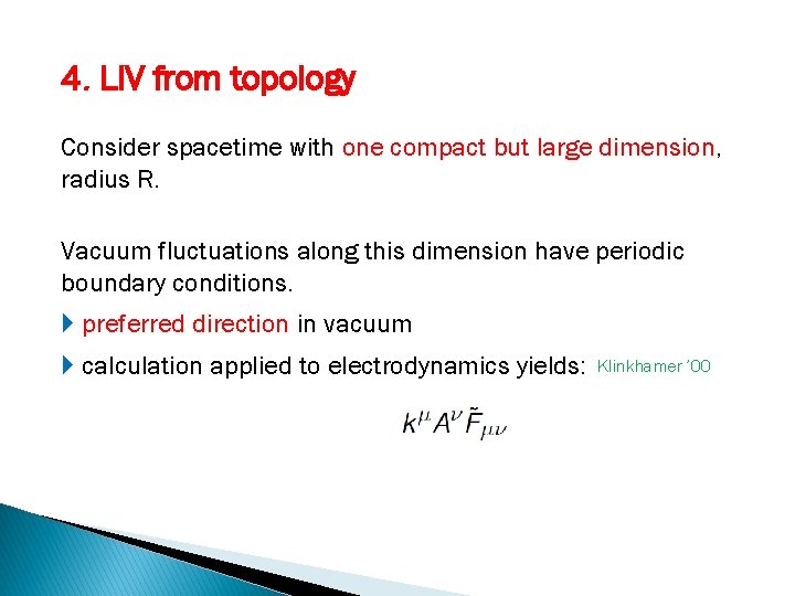4. LIV from topology Consider spacetime with one compact but large dimension, radius R.