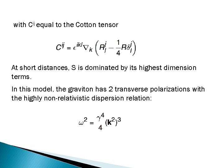 with Cij equal to the Cotton tensor At short distances, S is dominated by