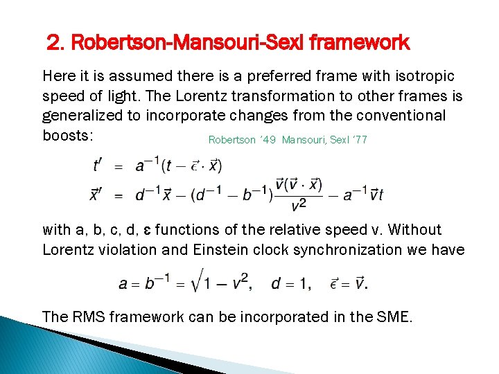 2. Robertson-Mansouri-Sexl framework Here it is assumed there is a preferred frame with isotropic