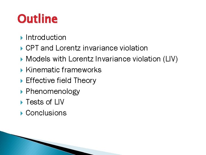 Outline Introduction CPT and Lorentz invariance violation Models with Lorentz Invariance violation (LIV) Kinematic