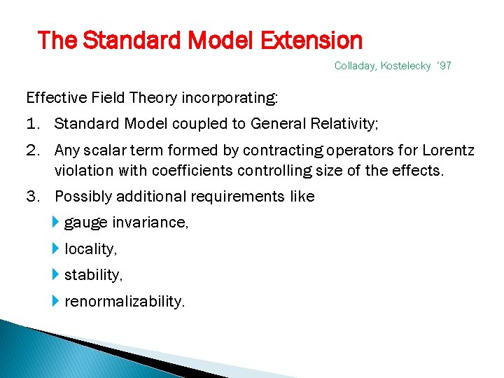 The Standard Model Extension Colladay, Kostelecky ‘ 97 Effective Field Theory incorporating: 1. Standard