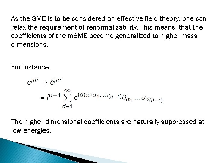 As the SME is to be considered an effective field theory, one can relax