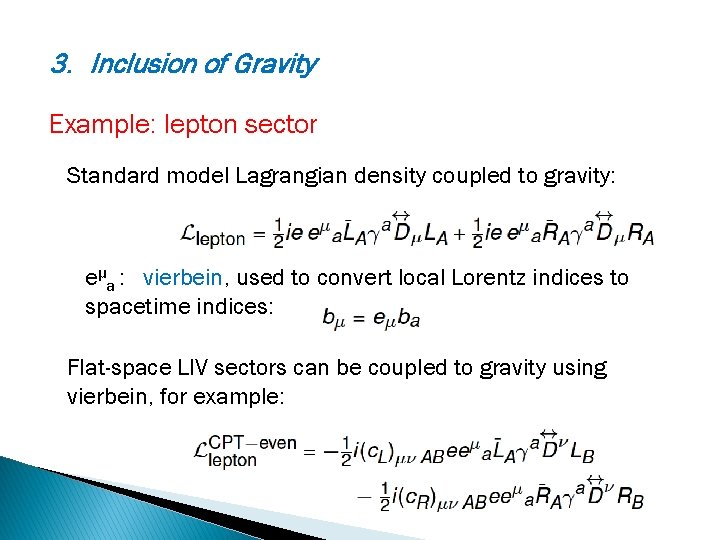 3. Inclusion of Gravity Example: lepton sector Standard model Lagrangian density coupled to gravity: