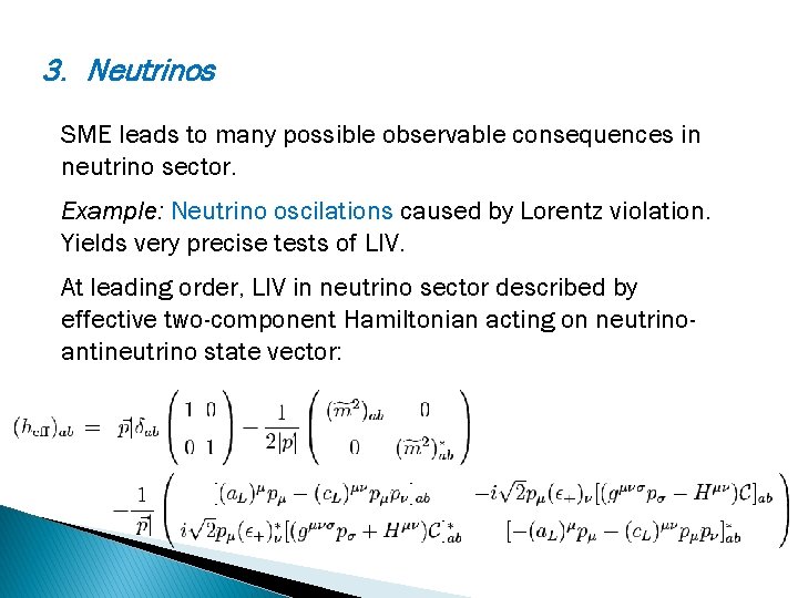 3. Neutrinos SME leads to many possible observable consequences in neutrino sector. Example: Neutrino