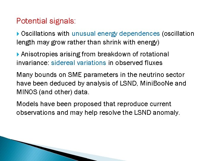 Potential signals: Oscillations with unusual energy dependences (oscillation length may grow rather than shrink