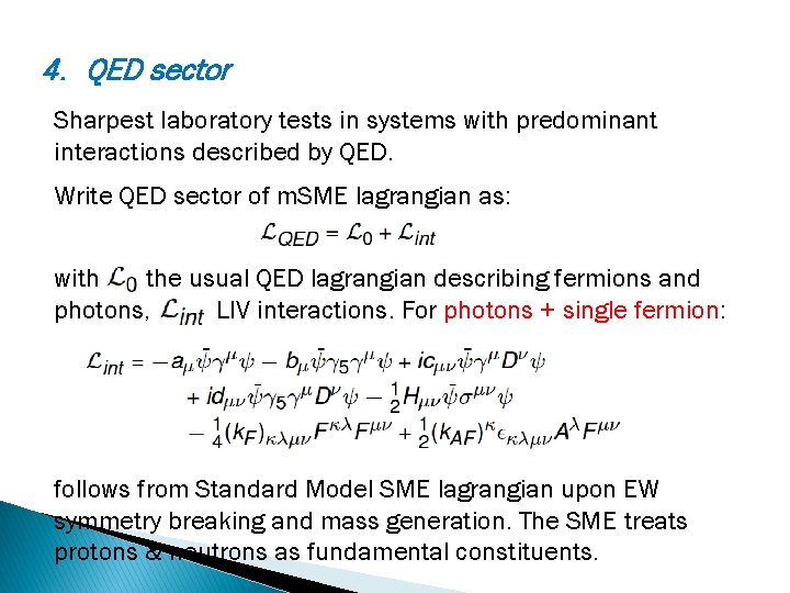 4. QED sector Sharpest laboratory tests in systems with predominant interactions described by QED.