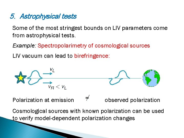 5. Astrophysical tests Some of the most stringest bounds on LIV parameters come from