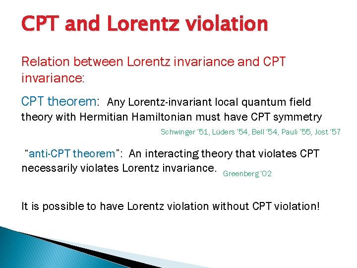 CPT and Lorentz violation Relation between Lorentz invariance and CPT invariance: CPT theorem: Any