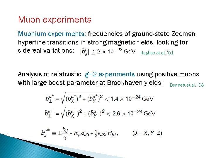 Muon experiments Muonium experiments: frequencies of ground-state Zeeman hyperfine transitions in strong magnetic fields,