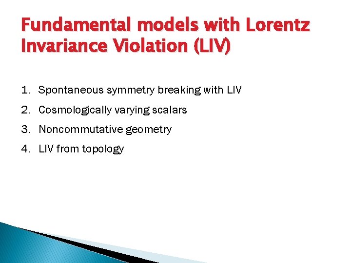 Fundamental models with Lorentz Invariance Violation (LIV) 1. Spontaneous symmetry breaking with LIV 2.