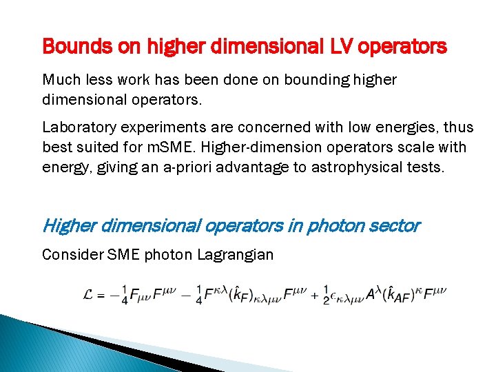 Bounds on higher dimensional LV operators Much less work has been done on bounding