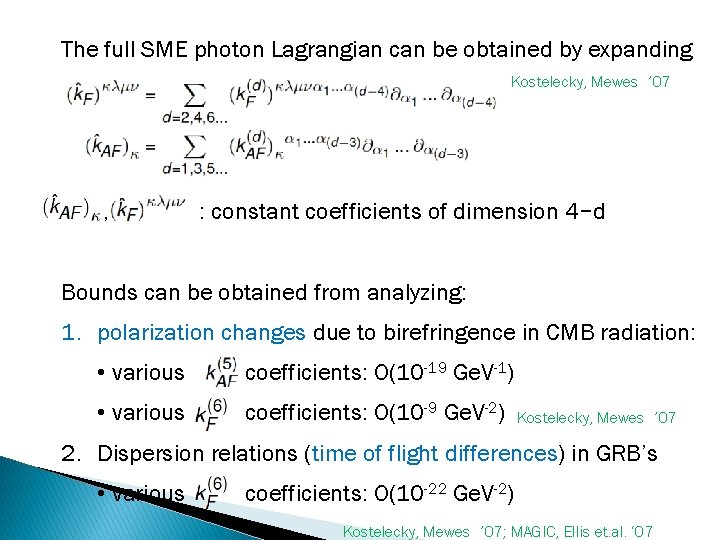 The full SME photon Lagrangian can be obtained by expanding Kostelecky, Mewes ’ 07