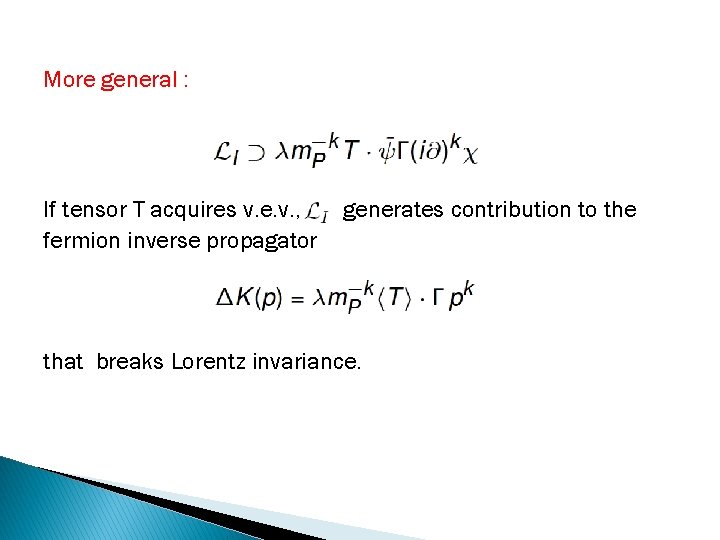 More general : If tensor T acquires v. e. v. , fermion inverse propagator