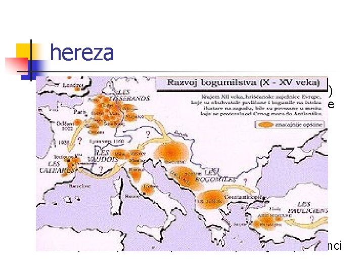 hereza n -XI vijek pojava propovjednika (Italija, Francuska) napad na crkvu, zbog iznevjere Hristove