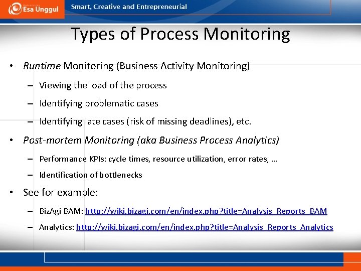 Types of Process Monitoring • Runtime Monitoring (Business Activity Monitoring) – Viewing the load