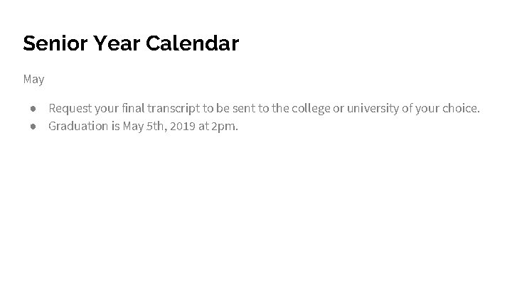 Senior Year Calendar May ● Request your final transcript to be sent to the