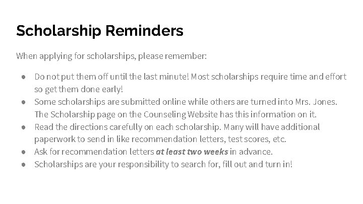 Scholarship Reminders When applying for scholarships, please remember: ● Do not put them off