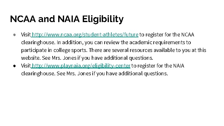 NCAA and NAIA Eligibility ● Visit http: //www. ncaa. org/student-athletes/future to register for the