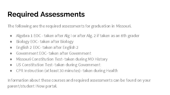 Required Assessments The following are the required assessments for graduation in Missouri. ● ●