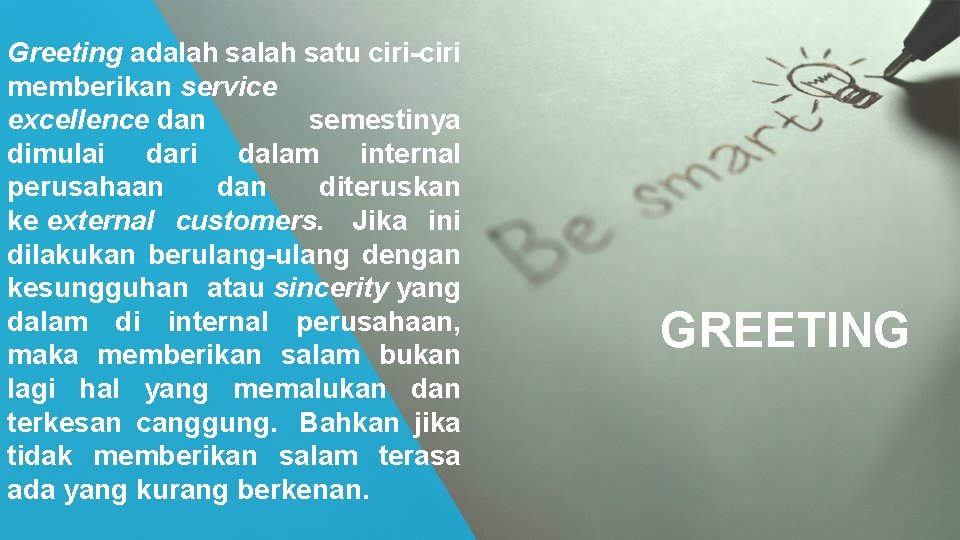 Greeting adalah satu ciri-ciri memberikan service excellence dan semestinya dimulai dari dalam internal perusahaan