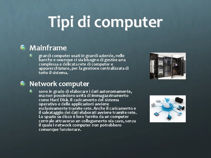 Tipi di computer Mainframe grandi computer usati in grandi aziende, nelle banche e ovunque