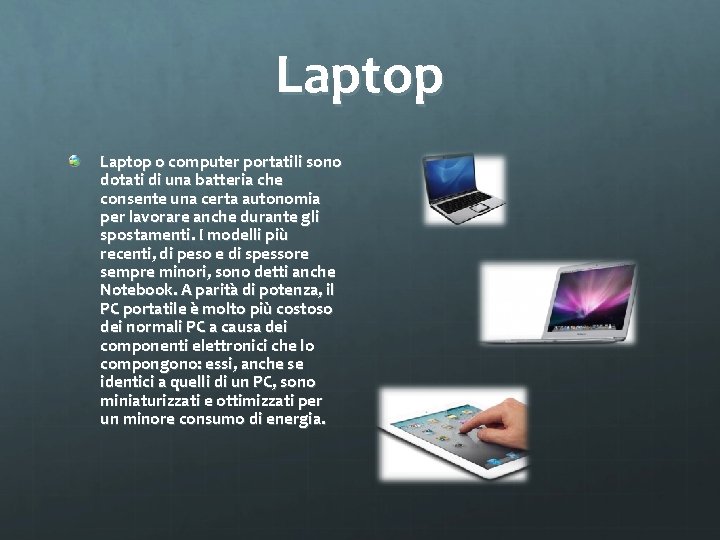 Laptop o computer portatili sono dotati di una batteria che consente una certa autonomia