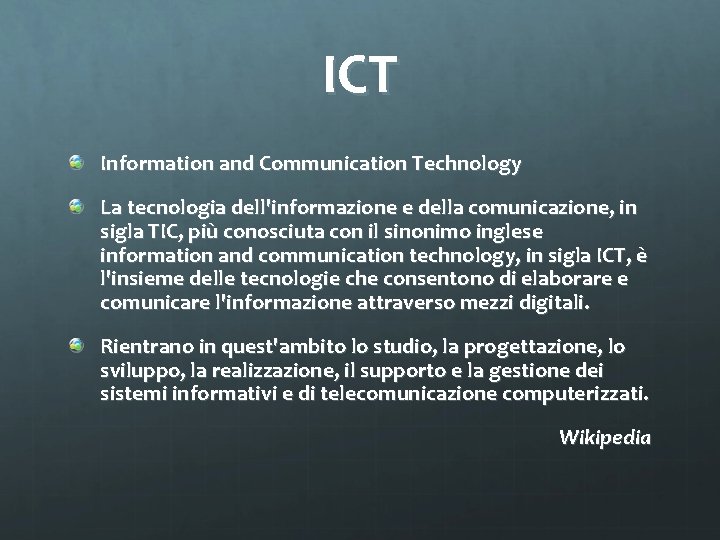 ICT Information and Communication Technology La tecnologia dell'informazione e della comunicazione, in sigla TIC,