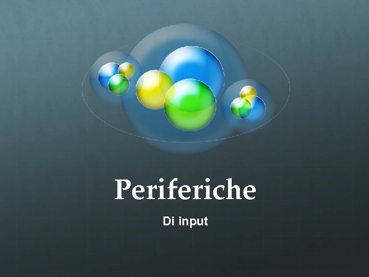 Periferiche Di input 