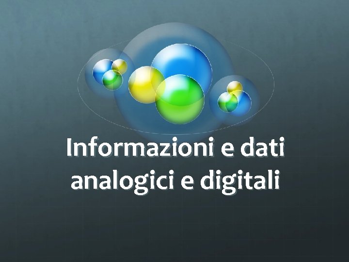 Informazioni e dati analogici e digitali 