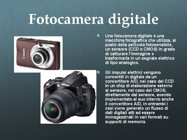 Fotocamera digitale Una fotocamera digitale è una macchina fotografica che utilizza, al posto della