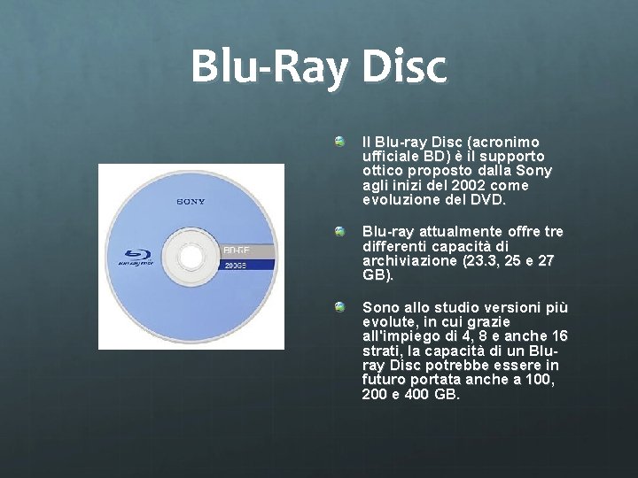 Blu-Ray Disc Il Blu-ray Disc (acronimo ufficiale BD) è il supporto ottico proposto dalla