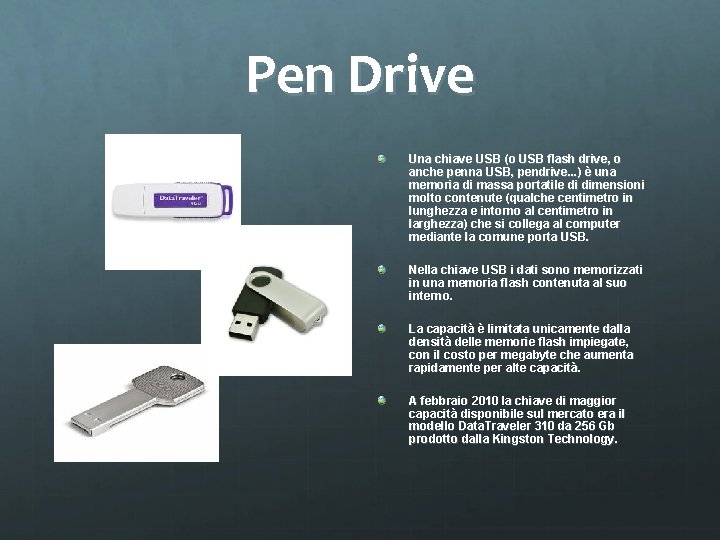 Pen Drive Una chiave USB (o USB flash drive, o anche penna USB, pendrive.