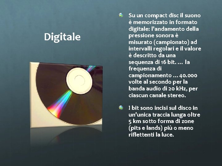 Digitale Su un compact disc il suono è memorizzato in formato digitale: l'andamento della