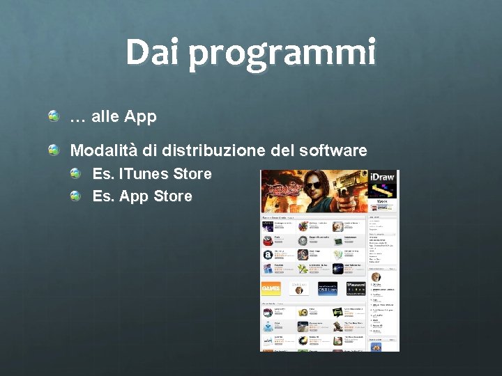 Dai programmi … alle App Modalità di distribuzione del software Es. ITunes Store Es.