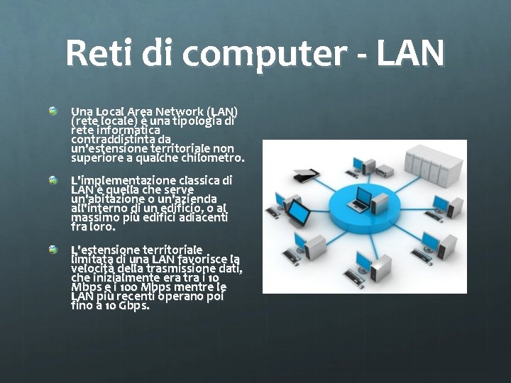 Reti di computer - LAN Una Local Area Network (LAN) (rete locale) è una