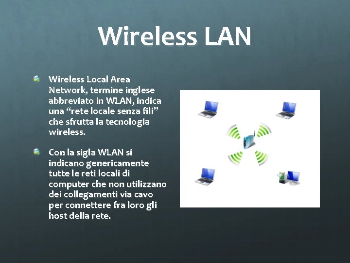 Wireless LAN Wireless Local Area Network, termine inglese abbreviato in WLAN, indica una “rete
